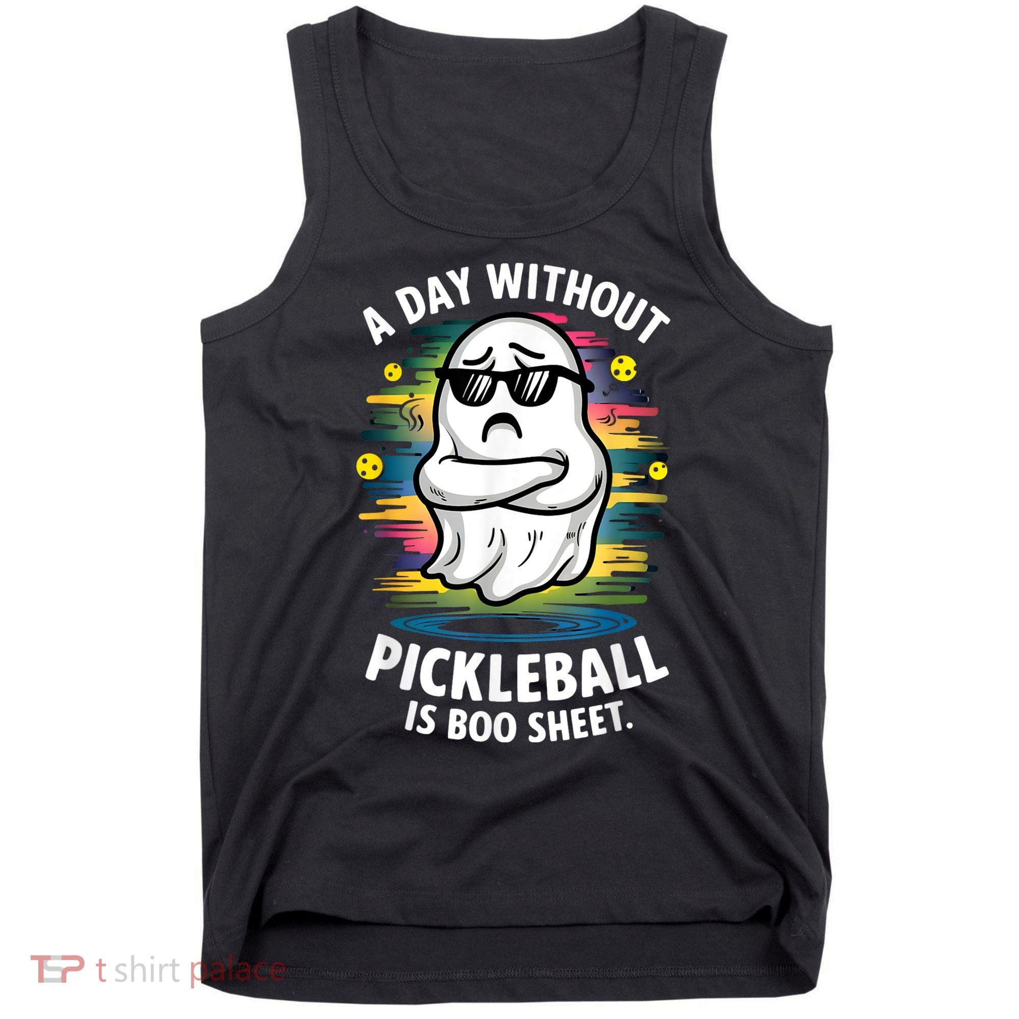 Funny Ghost A Day Without Pickleball Is Boo Sheet Tank Top