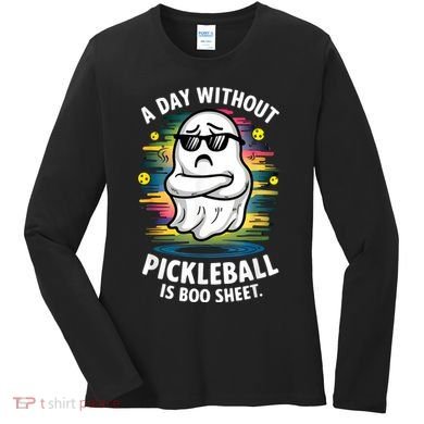Funny Ghost A Day Without Pickleball Is Boo Sheet Women's Long Sleeve Shirt