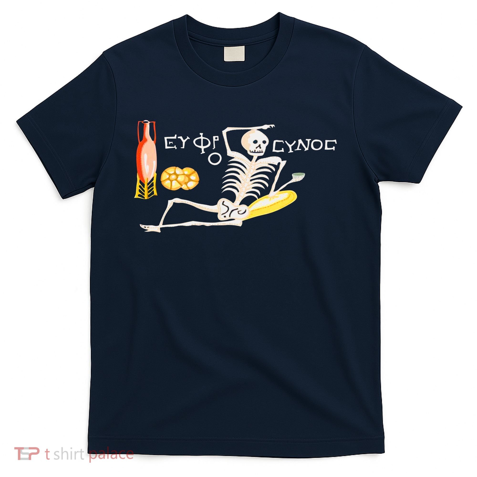 Funny Greek Be Cheerful Enjoy Your Life Skeleton T-Shirt