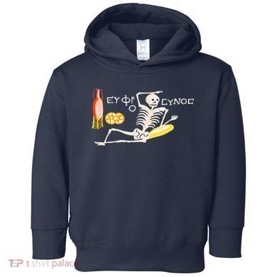 Funny Greek Be Cheerful Enjoy Your Life Skeleton Toddler Hoodie