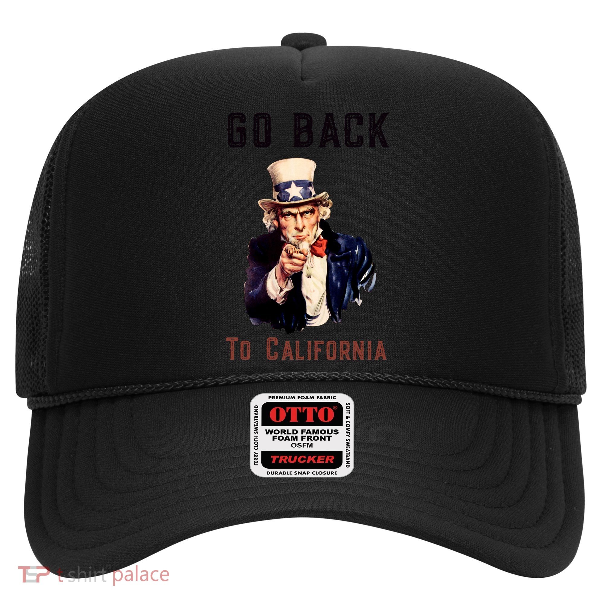 Funny Go Back To California Conservative Hat