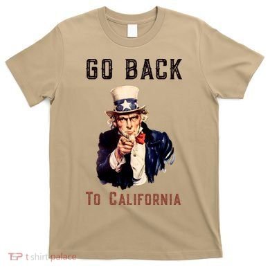 Funny Go Back To California Conservative T-Shirt