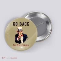 Funny Go Back To California Conservative Button thumb 0