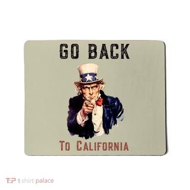 Funny Go Back To California Conservative Mousepad