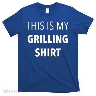 Funny Grilling Bbq Dad Father's Day Gift Sarcastic Gift T-Shirt