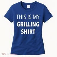 Funny Grilling Bbq Dad Father's Day Gift Sarcastic Gift Women's T-Shirt thumb 0