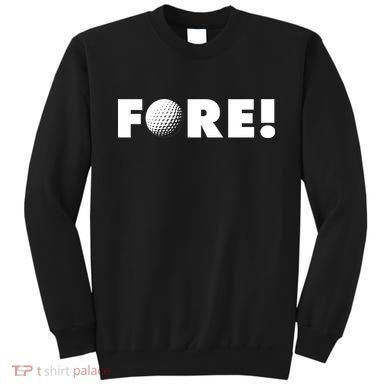 Fore Golf Ball Golf Lover Sweatshirt