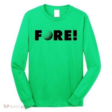 Fore Golf Ball Golf Lover Long Sleeve Shirt