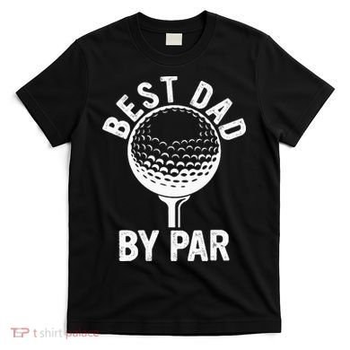 Funny Golfing Best Dad By Par Golf For Dads T-Shirt