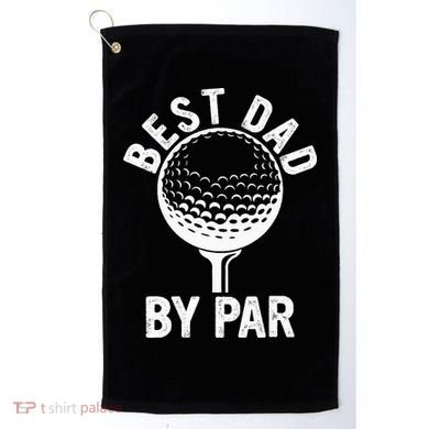 Funny Golfing Best Dad By Par Golf For Dads Golf Towel