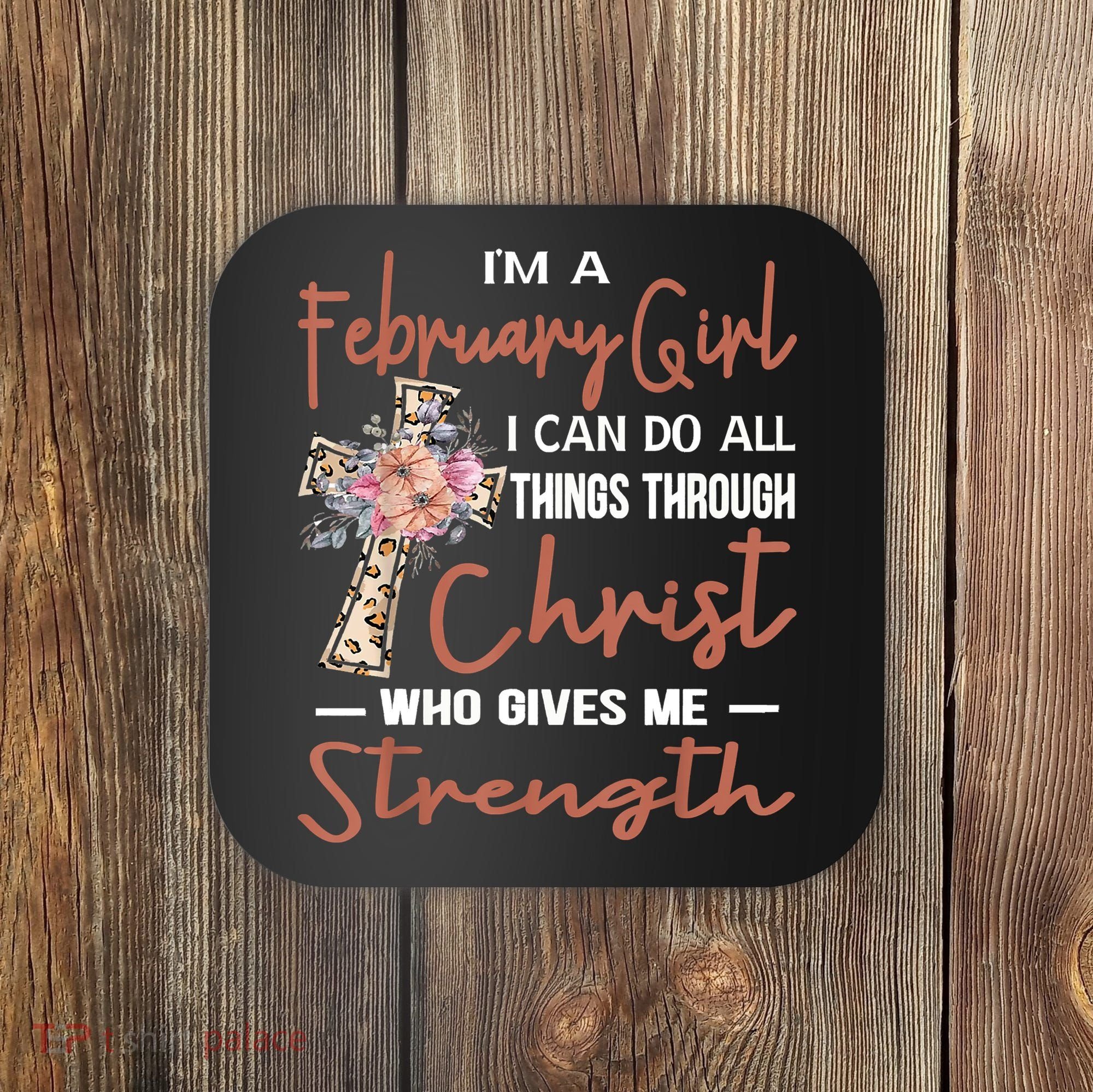 February Girl Birthday I Can Do Things Through Christ Coaster