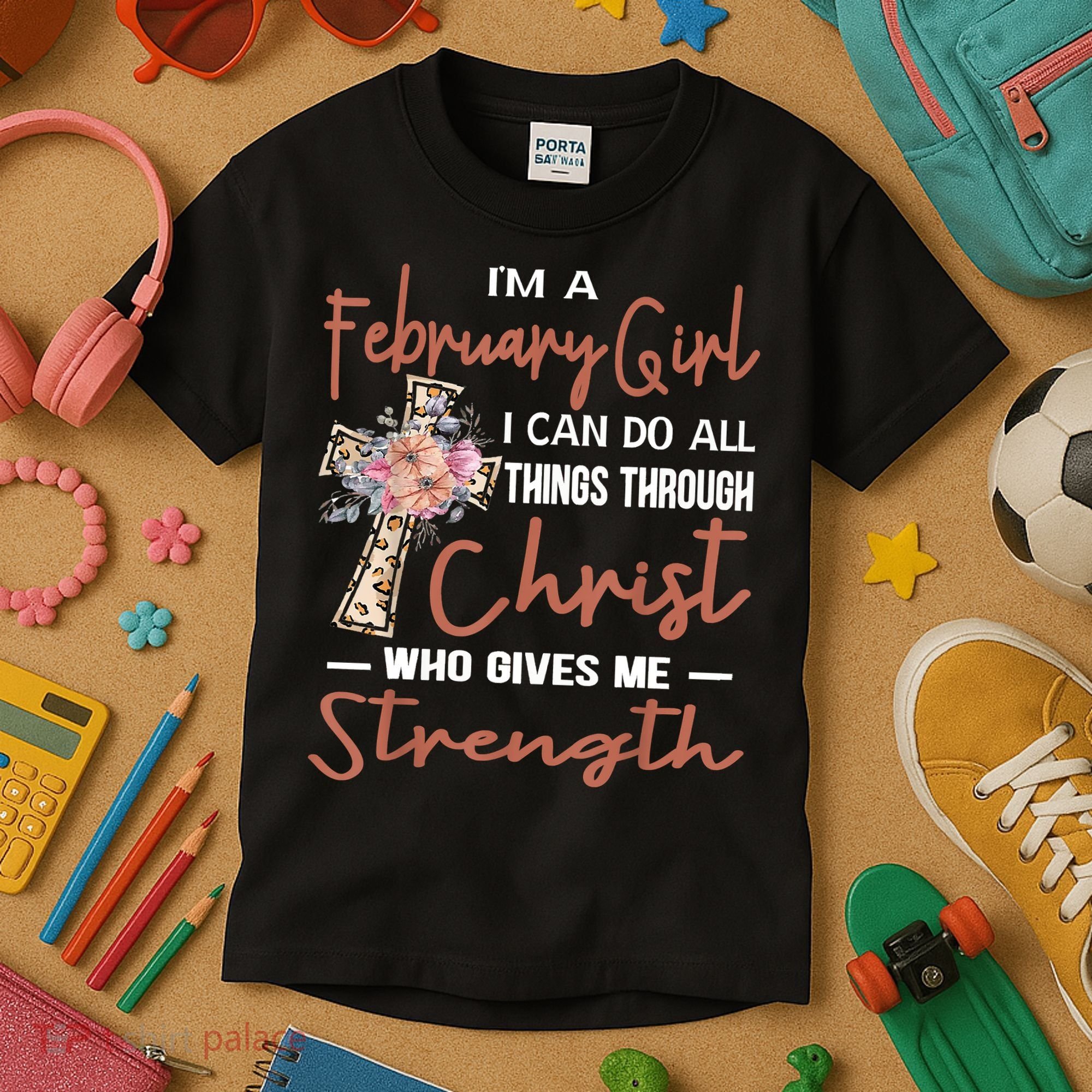 February Girl Birthday I Can Do Things Through Christ Kids T-Shirt