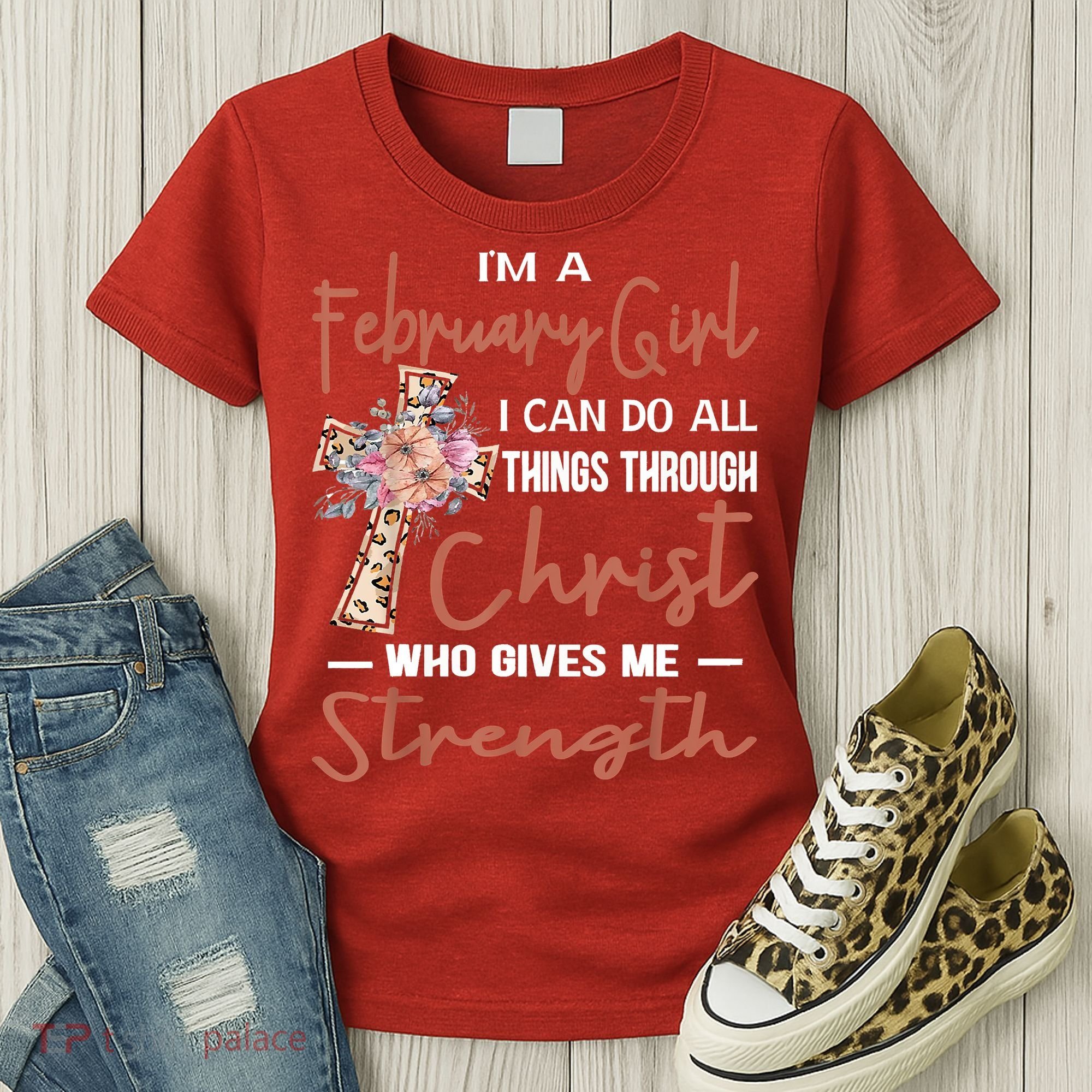 February Girl Birthday I Can Do Things Through Christ Women's T-Shirt