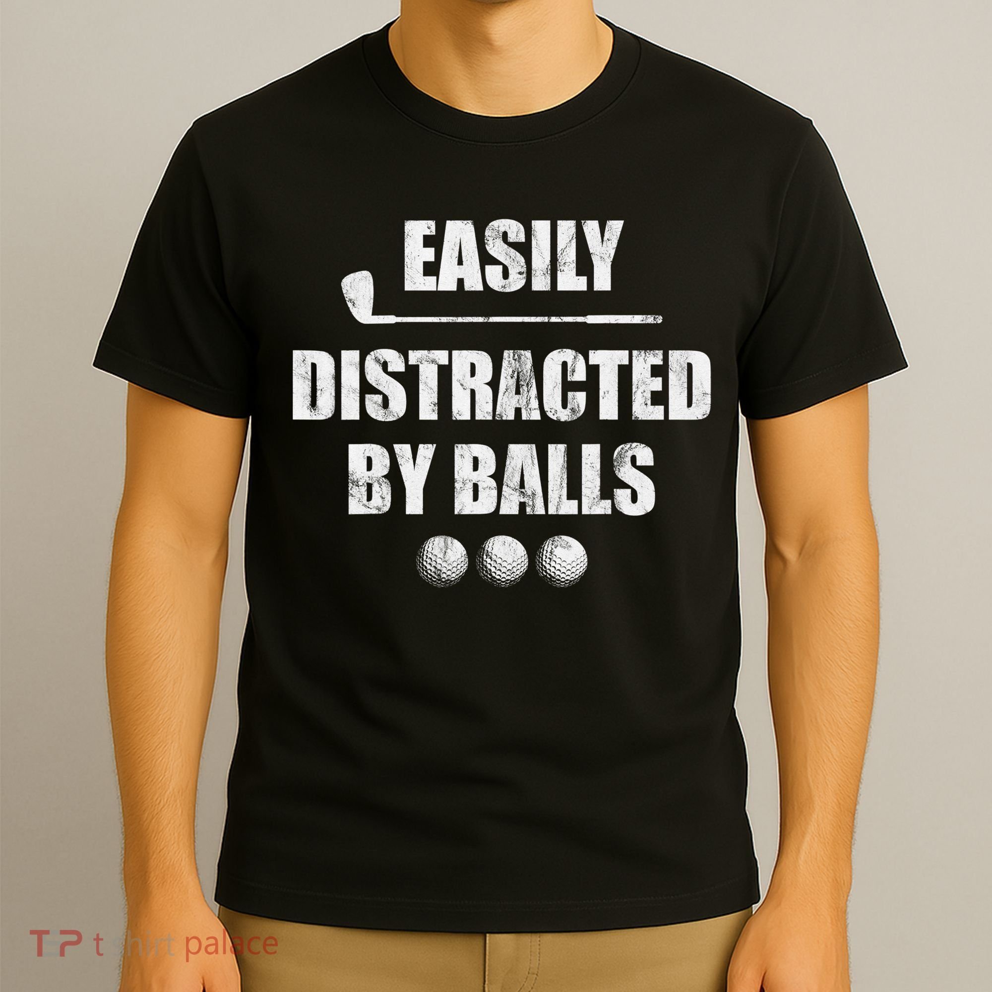 Funny Golf Ball Easily Distracted by Balls Humor Golfing T-Shirt