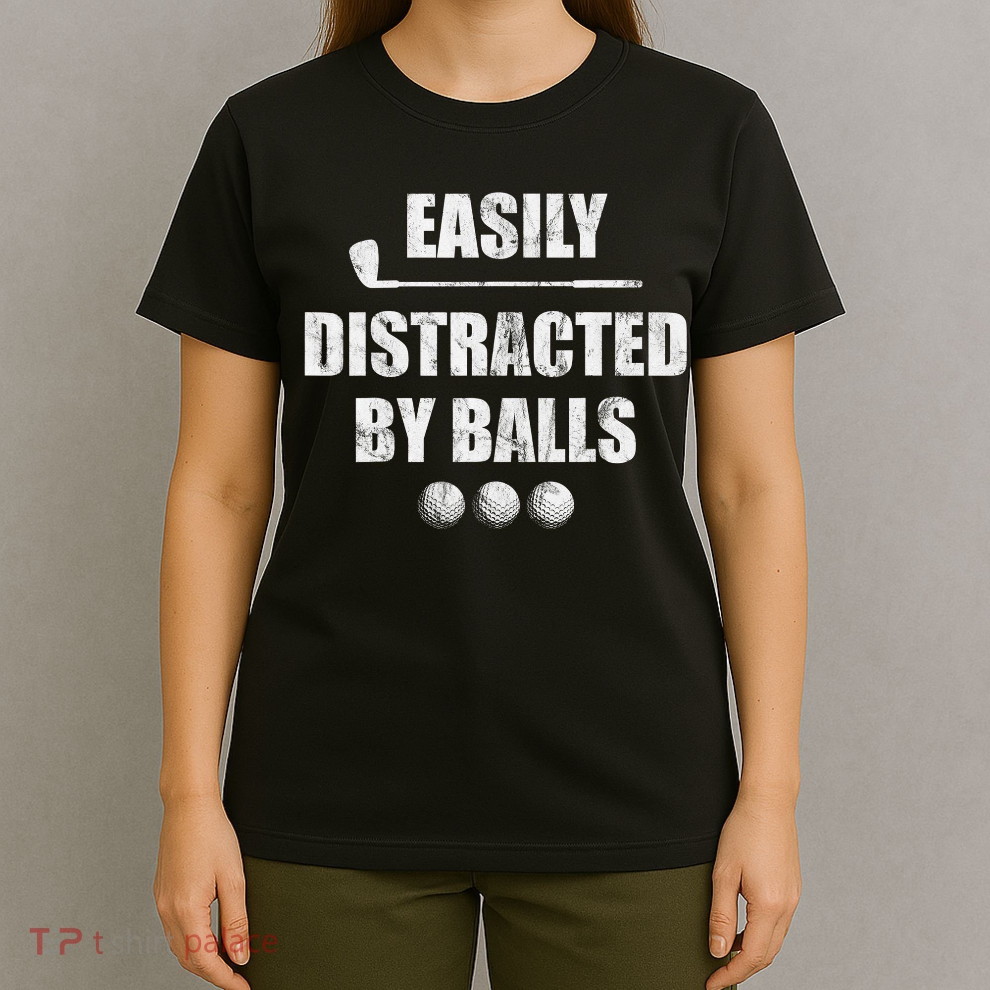 Funny Golf Ball Easily Distracted by Balls Humor Golfing T-Shirt