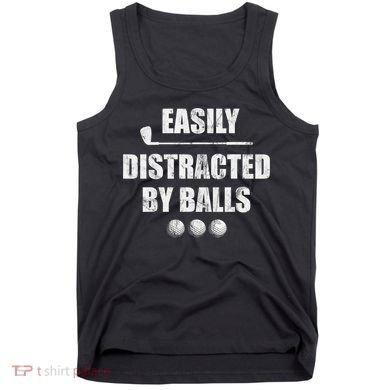 Funny Golf Ball Easily Distracted by Balls Humor Golfing Tank Top