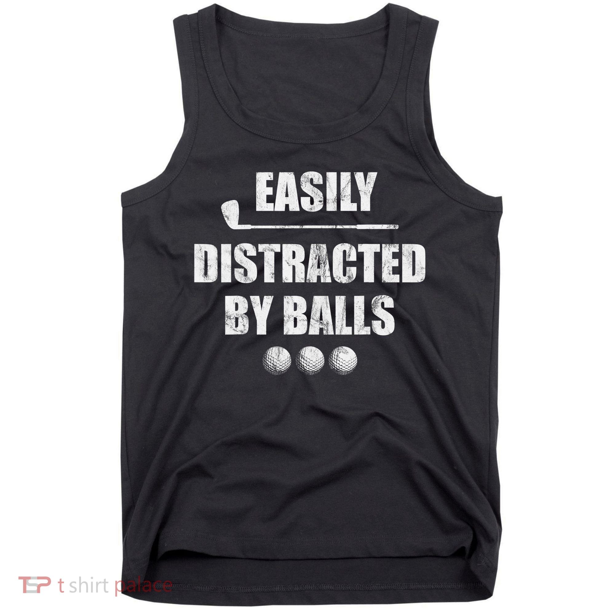 Funny Golf Ball Easily Distracted by Balls Humor Golfing Tank Top