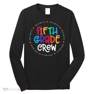 Fifth Grade Crew 5th Grade Back To School Teacher Long Sleeve Shirt