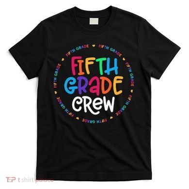Fifth Grade Crew 5th Grade Back To School Teacher T-Shirt