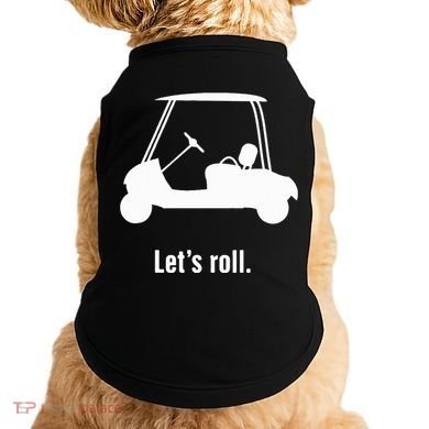 Funny Golf Cart LetS Roll Doggie Tank