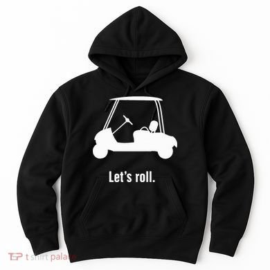 Funny Golf Cart LetS Roll Hoodie