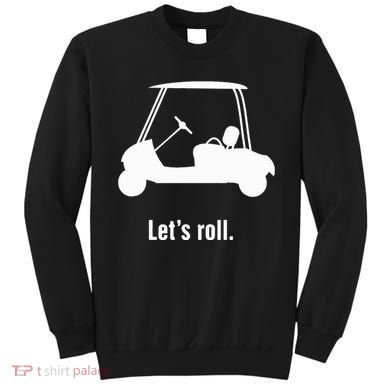 Funny Golf Cart LetS Roll Sweatshirt