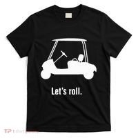 Funny Golf Cart LetS Roll T-Shirt thumb 0