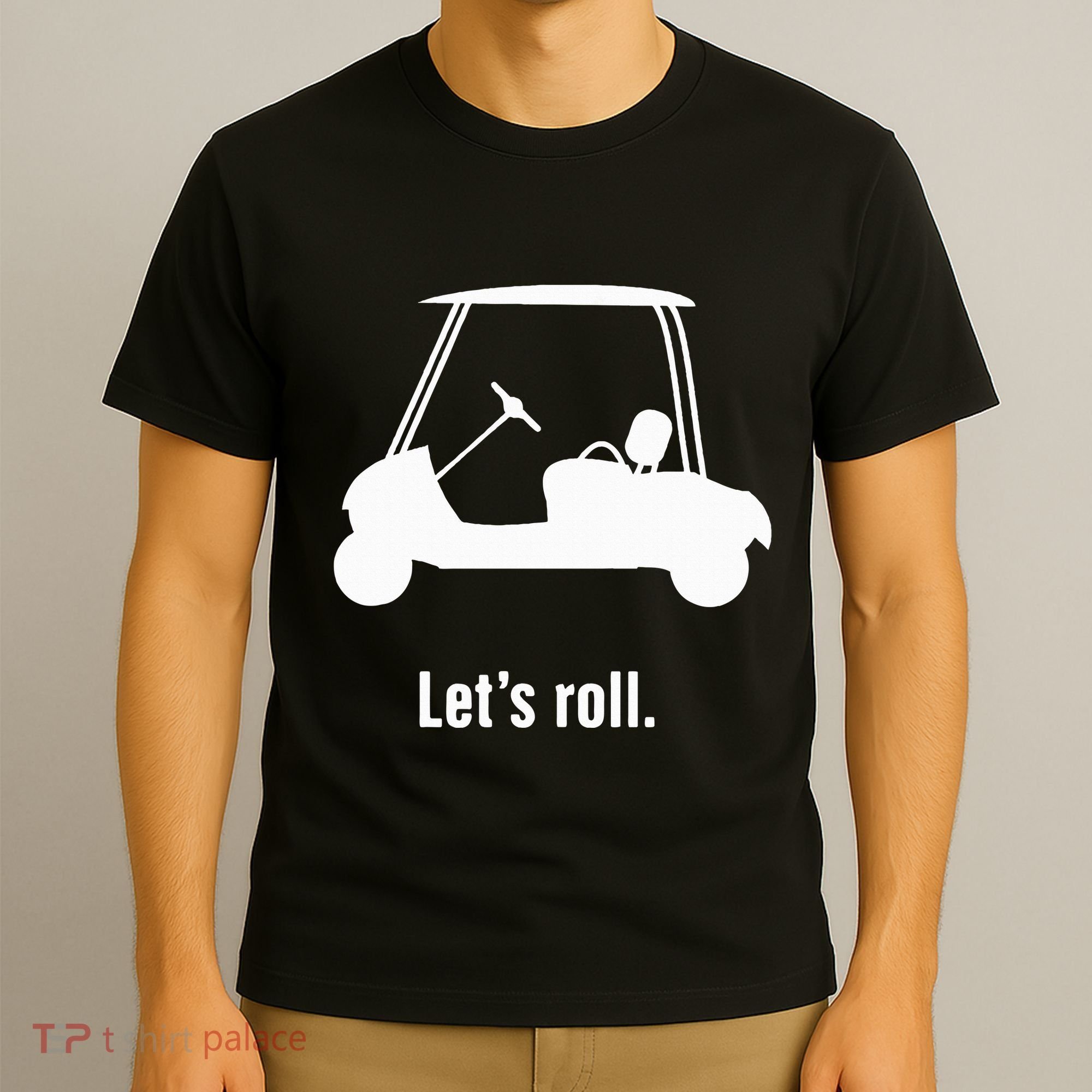 Funny Golf Cart LetS Roll T-Shirt