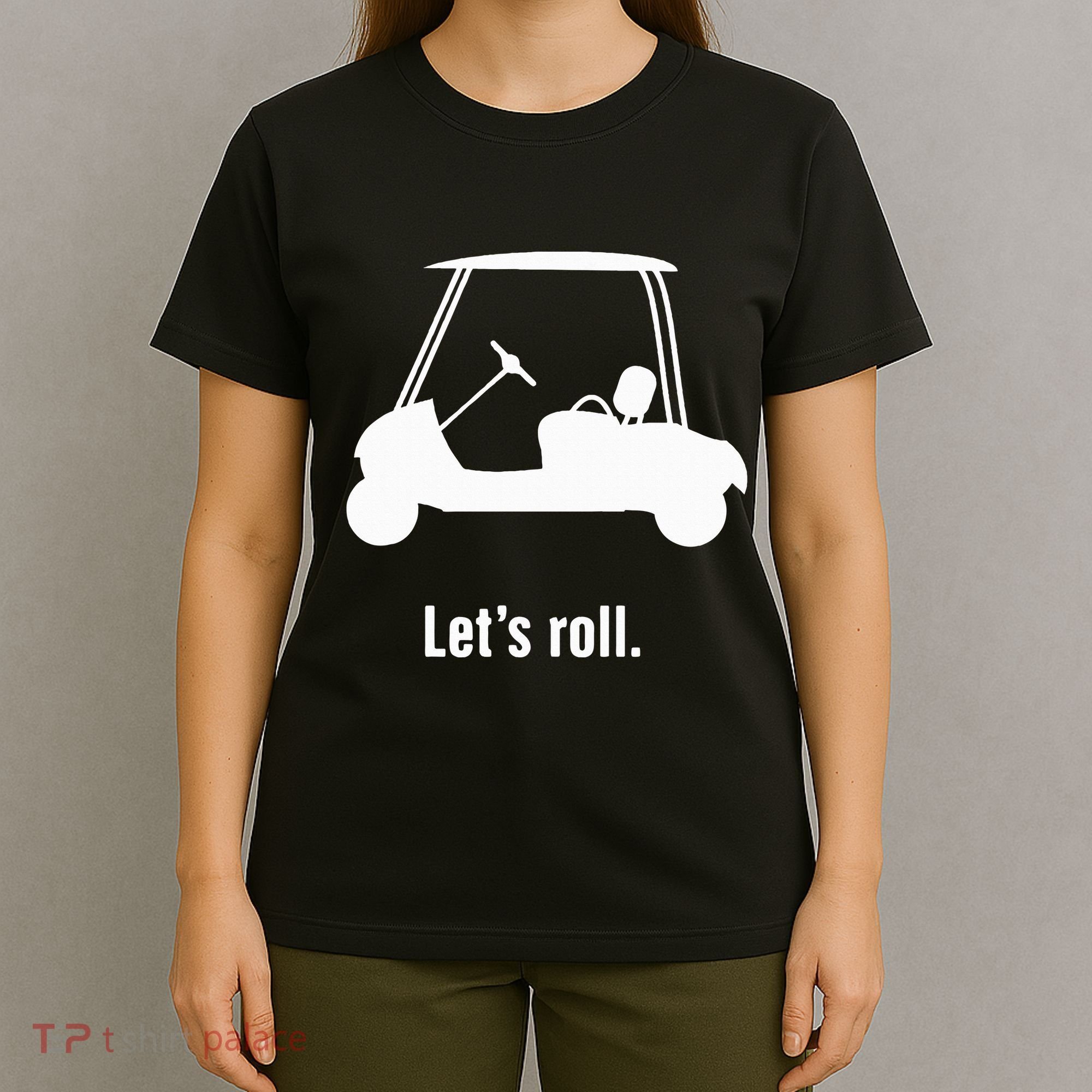 Funny Golf Cart LetS Roll T-Shirt