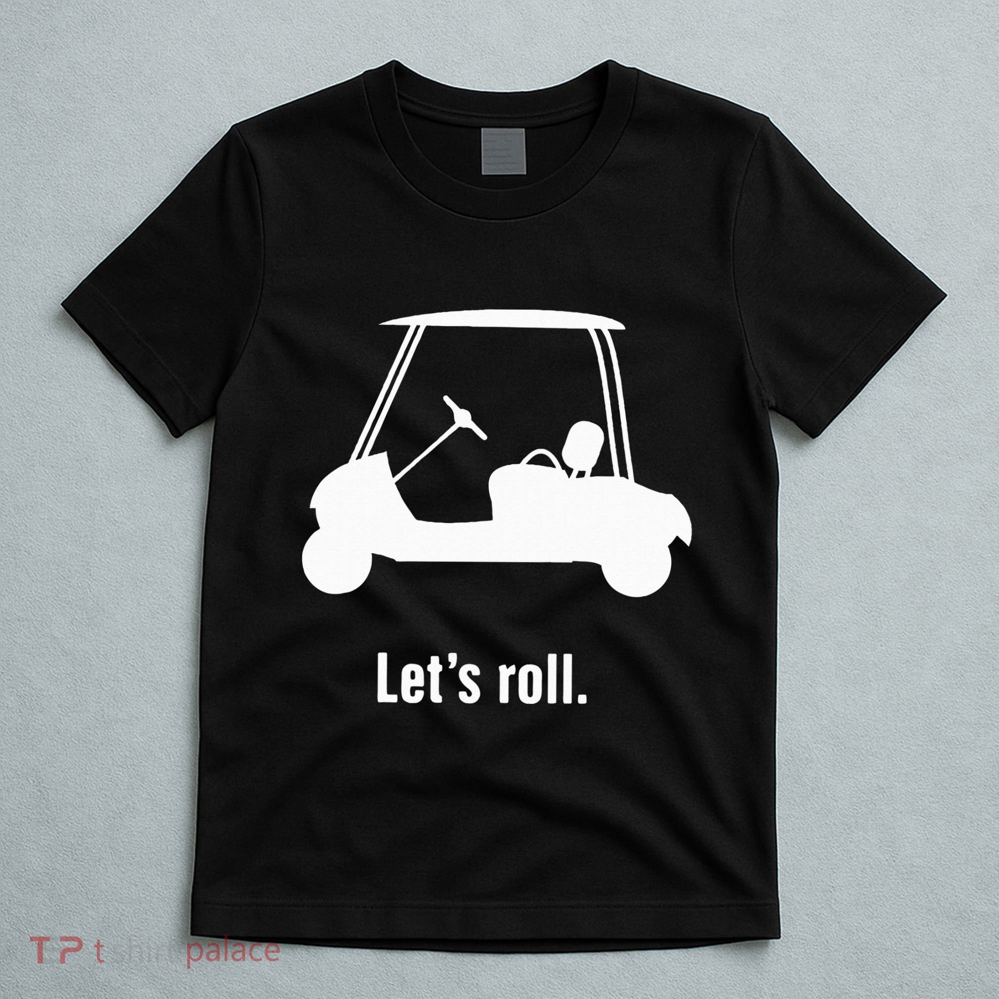 Funny Golf Cart LetS Roll T-Shirt
