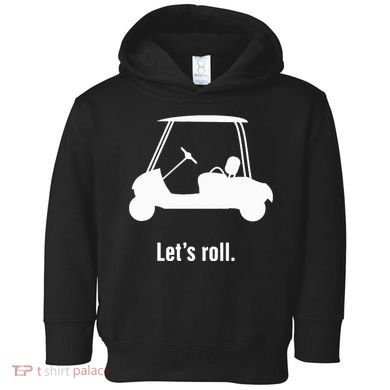 Funny Golf Cart LetS Roll Toddler Hoodie