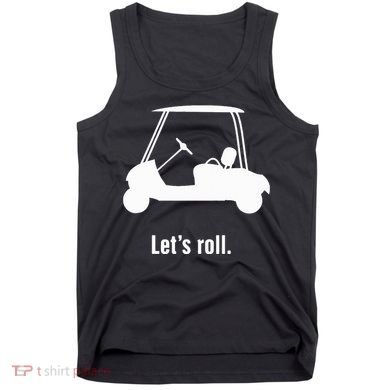 Funny Golf Cart LetS Roll Tank Top