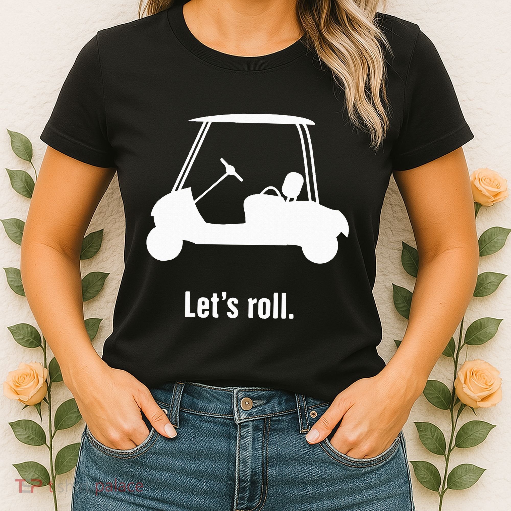 Funny Golf Cart LetS Roll Women's T-Shirt