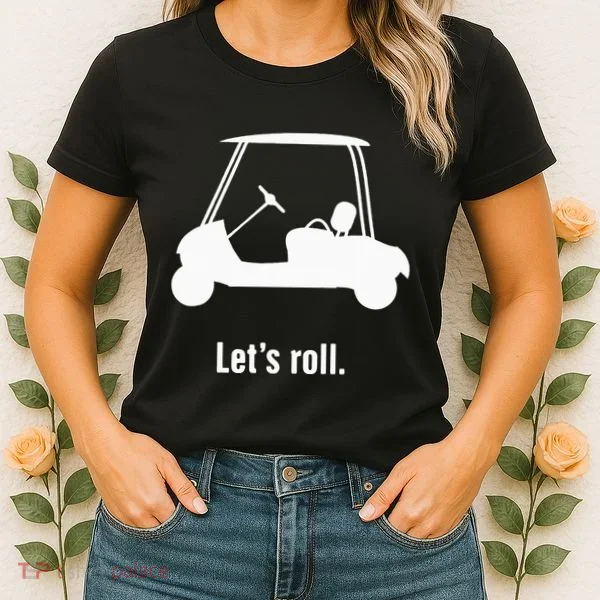 Funny Golf Cart LetS Roll Women's T-Shirt