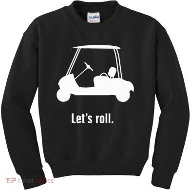 Funny Golf Cart LetS Roll Kids Sweatshirt
