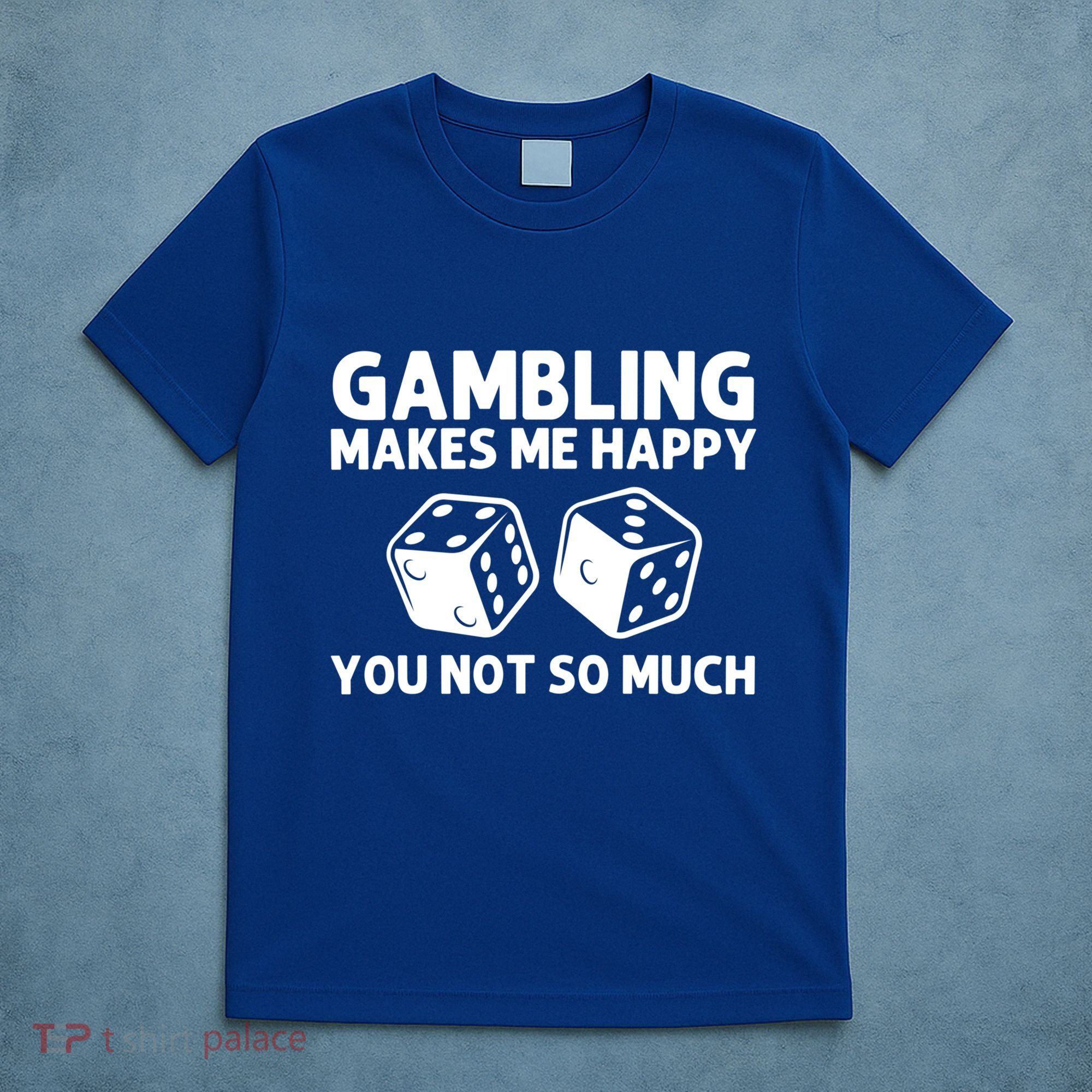 Funny Gambling Casino Lovers Gambler Las Vegas Meaningful Gift T-Shirt