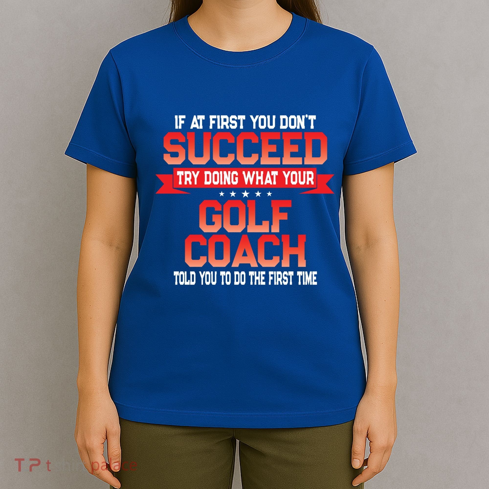 Fun Golf Coach Gift Funny Golfing Coaches Quote Great Gift T-Shirt