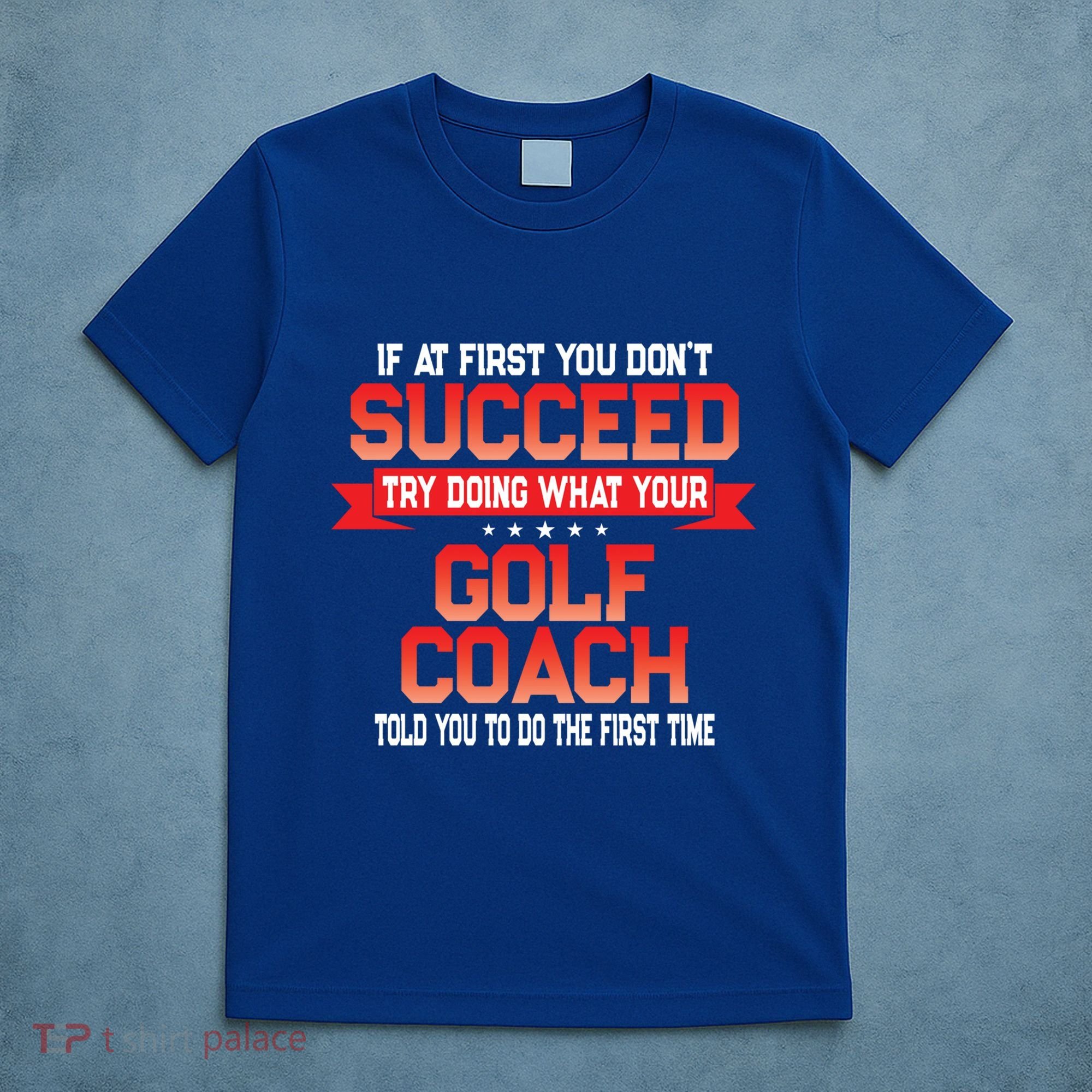 Fun Golf Coach Gift Funny Golfing Coaches Quote Great Gift T-Shirt