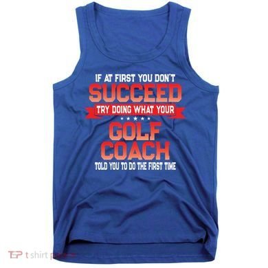 Fun Golf Coach Gift Funny Golfing Coaches Quote Great Gift Tank Top