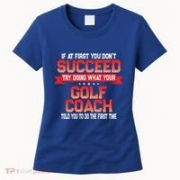 Fun Golf Coach Gift Funny Golfing Coaches Quote Great Gift Women's T-Shirt thumb 0