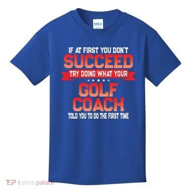 Fun Golf Coach Gift Funny Golfing Coaches Quote Great Gift Kids T-Shirt