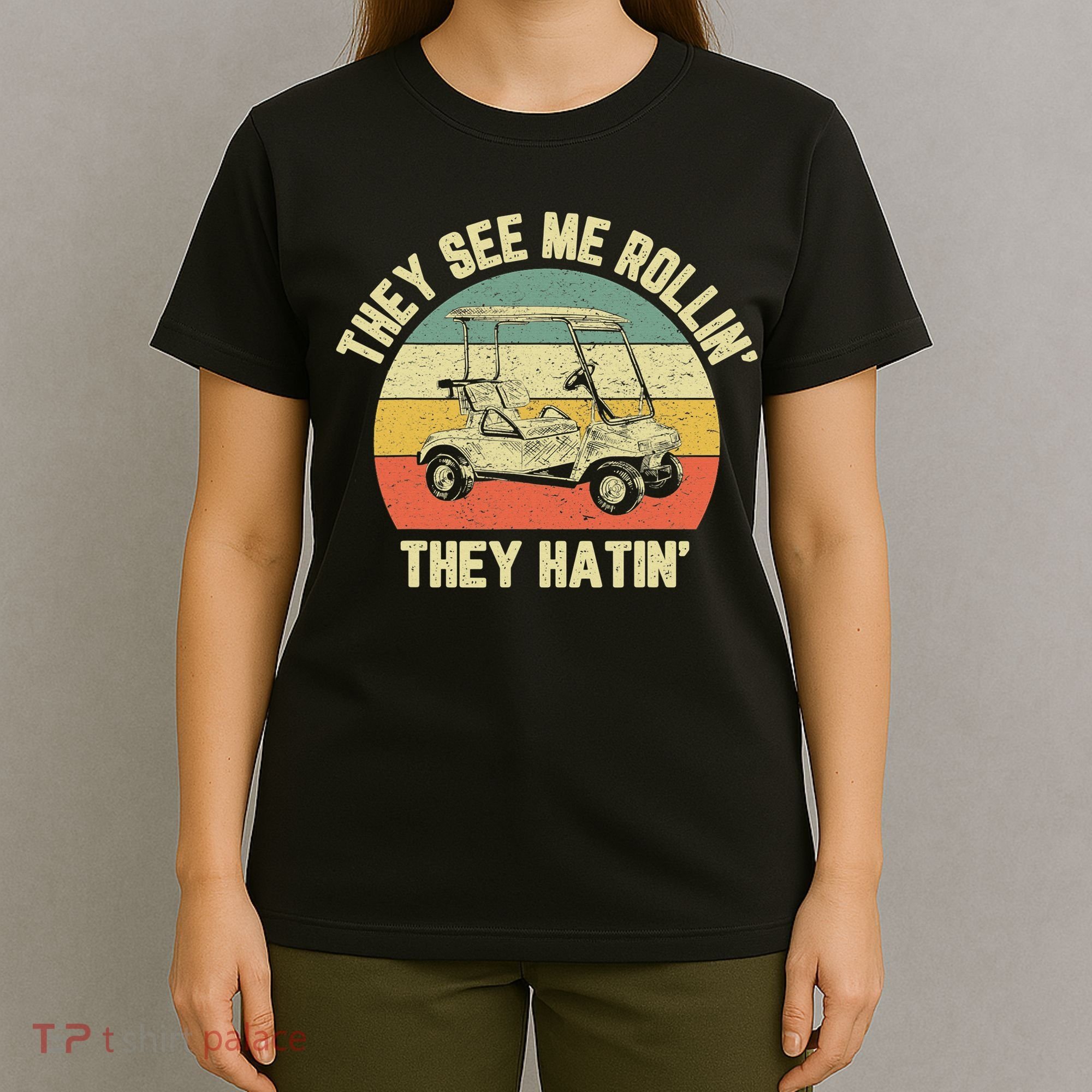 Funny Golf Cart See Me Rollin They Hatin Humor T-Shirt