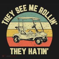 Funny Golf Cart See Me Rollin They Hatin Humor T-Shirt thumb 7