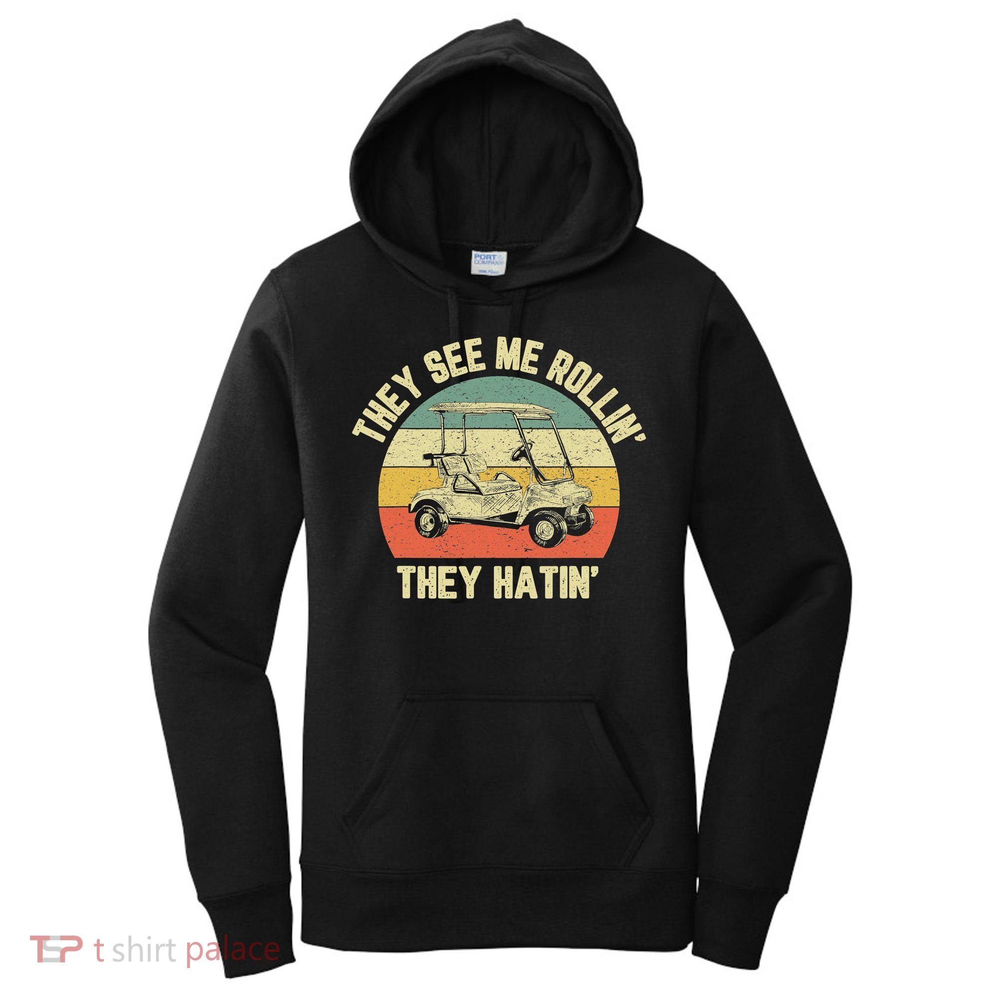 Funny Golf Cart See Me Rollin They Hatin Humor Women's Hoodie