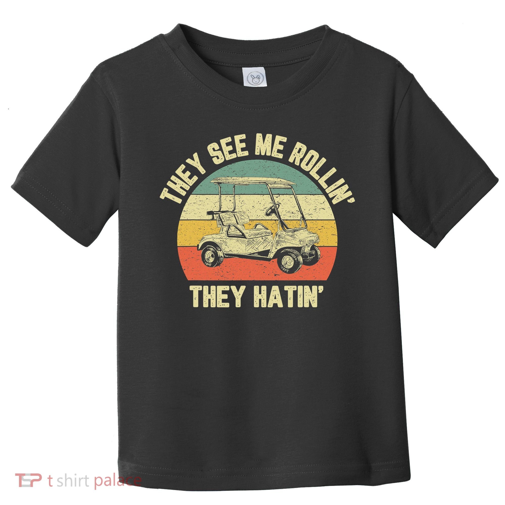 Funny Golf Cart See Me Rollin They Hatin Humor Toddler T-Shirt