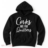 Funny Gift Corks Are For Quitters Funny Wine Ing Sarcasm Gift Hoodie thumb 0