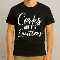 Funny Gift Corks Are For Quitters Funny Wine Ing Sarcasm Gift T-Shirt thumb 3