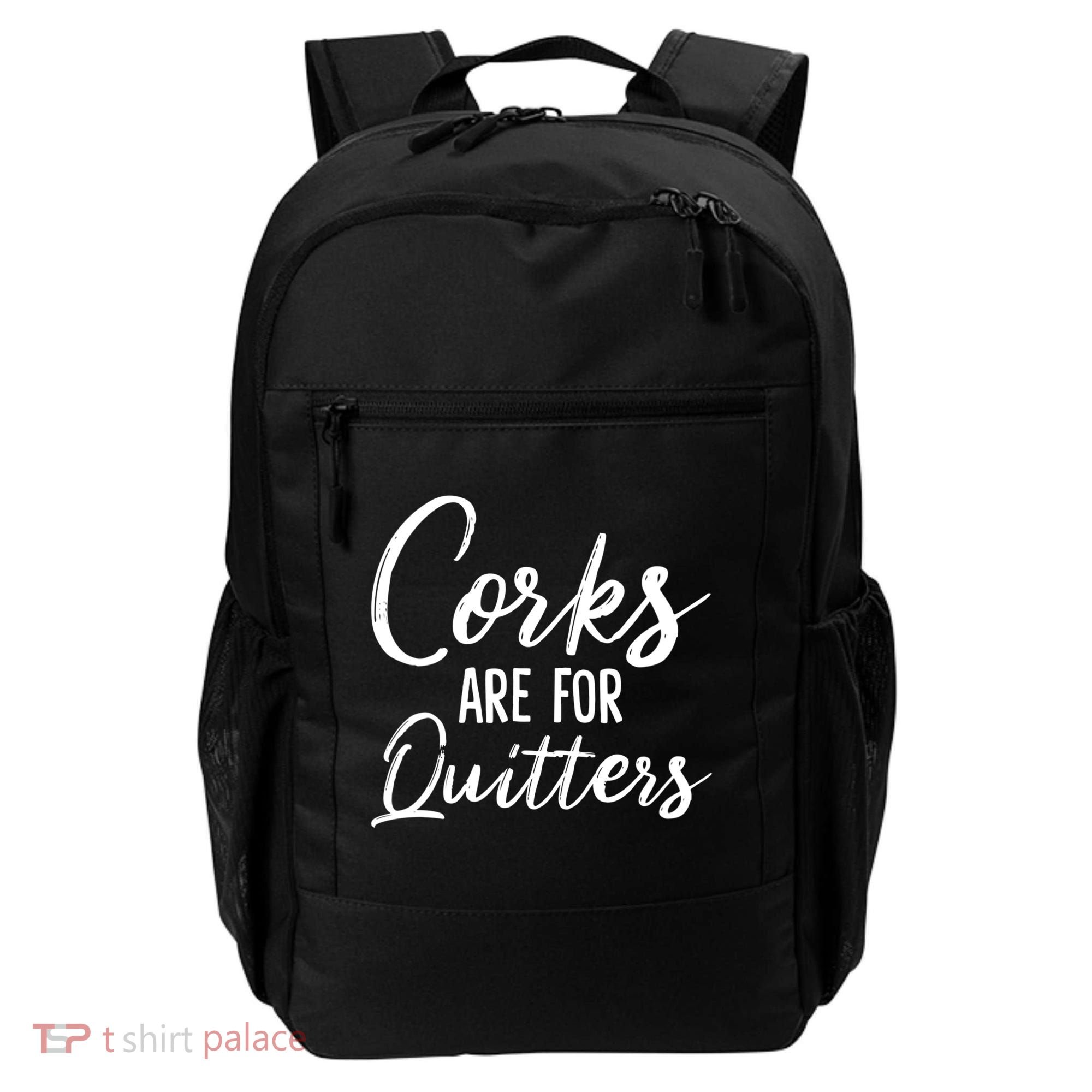Funny Gift Corks Are For Quitters Funny Wine Ing Sarcasm Gift Backpack