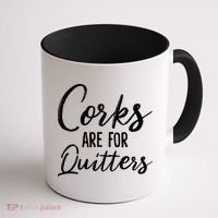 Funny Gift Corks Are For Quitters Funny Wine Ing Sarcasm Gift Coffee Mug thumb 1