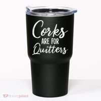 Funny Gift Corks Are For Quitters Funny Wine Ing Sarcasm Gift Tumbler thumb 0